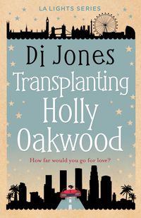Produktbild: Transplanting Holly Oakwood (LA Lights, #3)