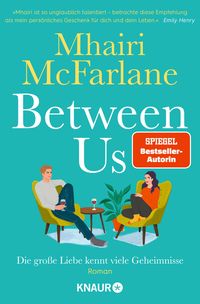 Between Us - Die große Liebe kennt viele Geheimnisse von Mhairi McFarlane