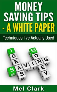Produktbild: Money Saving Tips - A White Paper: Techniques I've Actually Used (Thinking About Money, #2)