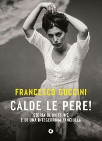 Produktbild: Calde le pere! Storia di un fiume e di una integerrima fanciulla