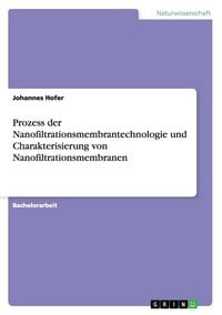 Produktbild: Prozess der Nanofiltrationsmembrantechnologie und Charakterisierung von Nanofiltrationsmembranen