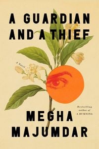 Cover: Megha Majumdar A guardian and a thief