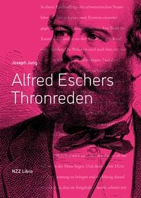 Produktbild: Alfred Eschers Thronreden