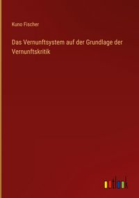Produktbild: Das Vernunftsystem auf der Grundlage der Vernunftskritik