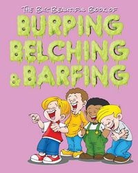 Produktbild: The Big Beautiful Book of Burping, Belching, & Barfing