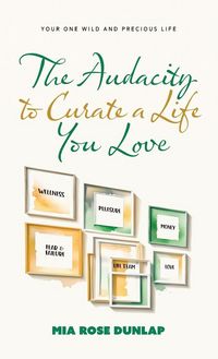 Produktbild: The Audacity to Curate a Life You Love