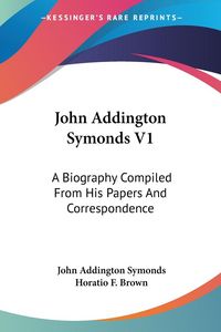 Produktbild: Symonds, J: John Addington Symonds V1