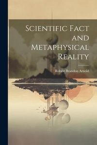 Produktbild: Scientific Fact and Metaphysical Reality