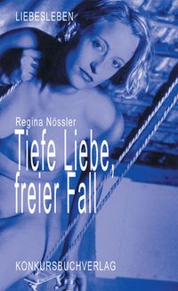 Bild vom Artikel Tiefe Liebe, Freier Fall vom Autor Regina Nössler