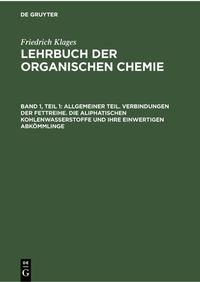 Produktbild: Allgemeiner Teil. Verbindungen der Fettreihe. Die aliphatischen Kohlenwasserstoffe und ihre einwertigen Abk&ouml;mmlinge