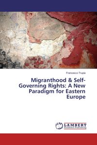 Produktbild: Migranthood & Self-Governing Rights: A New Paradigm for Eastern Europe