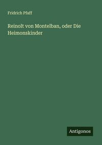 Produktbild: Reinolt von Montelban, oder Die Heimonskinder