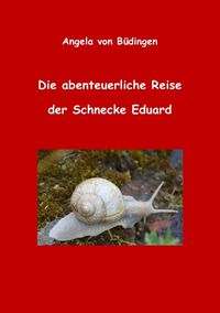 Bild vom Artikel Die abenteuerliche Reise der Schnecke Eduard vom Autor Angela Büdingen