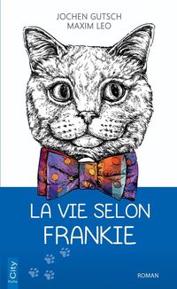 Produktbild: La vie selon Frankie : le petit chat qui chassait les id&eacute;es noires