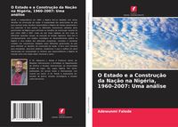 Produktbild: O Estado e a Constru&ccedil;&atilde;o da Na&ccedil;&atilde;o na Nig&eacute;ria, 1960-2007: Uma an&aacute;lise