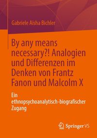 Produktbild: By any means necessary?! Analogien und Differenzen im Denken von Frantz Fanon und Malcolm X