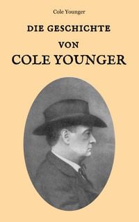 Produktbild: Die Geschichte von Cole Younger, von ihm selbst erz&auml;hlt