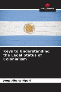Produktbild: Keys to Understanding the Legal Status of Colonialism
