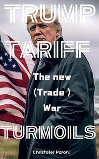 Produktbild: Trump Tariffs Turmoils : the new Trade War