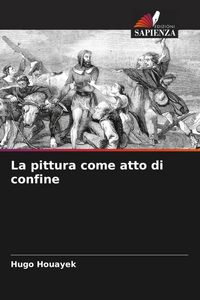Produktbild: La pittura come atto di confine