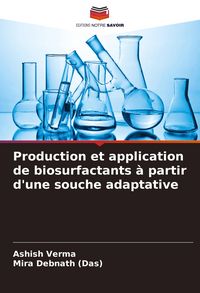 Produktbild: Production et application de biosurfactants &agrave; partir d'une souche adaptative