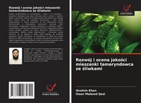 Produktbild: Rozw&oacute;j i ocena jako&iquest;ci mieszanki tamaryndowca ze &iquest;liwkami