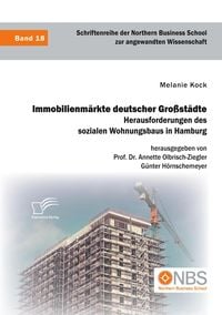 Produktbild: Immobilienm&auml;rkte deutscher Gro&szlig;st&auml;dte. Herausforderungen des sozialen Wohnungsbaus in Hamburg