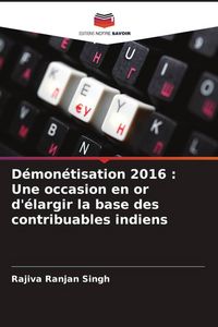 Produktbild: D&eacute;mon&eacute;tisation 2016 : Une occasion en or d'&eacute;largir la base des contribuables indiens