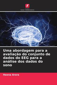 Produktbild: Uma abordagem para a avalia&ccedil;&atilde;o do conjunto de dados do EEG para a an&aacute;lise dos dados do sono