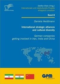 Produktbild: International strategic alliances and cultural diversity - German companies getting involved in Iran, India and China