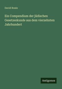 Produktbild: Ein Compendium der j&uuml;dischen Gesetzeskunde aus dem vierzehnten Jahrhundert