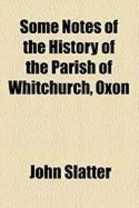 Produktbild: Some Notes of the History of the Parish of Whitchurch, Oxon