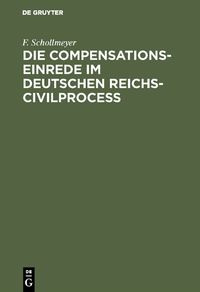 Produktbild: Die Compensationseinrede im Deutschen Reichs-Civilproce&szlig;
