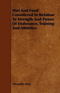 Produktbild: Diet and Food Considered in Relation to Strength and Power of Endurance, Training and Athletics.