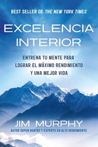 Produktbild: Excelencia Interior / Inner Excellence: Train Your Mind for Extraordinary Performance and the Best Possible Life