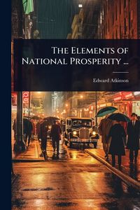 Produktbild: The Elements of National Prosperity ...