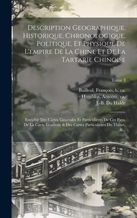 Produktbild: Description geographique, historique, chronologique, politique, et physique de l'empire de la Chine et de la Tartarie chinoise: Enrichie des cartes ge