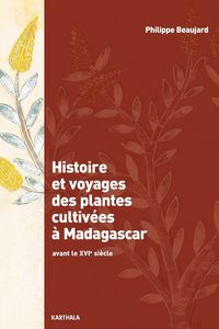 Produktbild: Histoire et voyages des plantes cultiv&eacute;es &agrave; Madagascar. Avant le XVIe si&egrave;cle