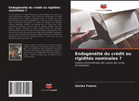 Produktbild: Endog&eacute;n&eacute;it&eacute; du cr&eacute;dit ou rigidit&eacute;s nominales ?