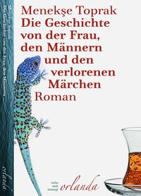 Produktbild: Die Geschichte von der Frau, den M&auml;nnern und den verlorenen M&auml;rchen