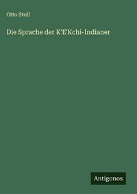 Produktbild: Die Sprache der K'E'Kchi-Indianer