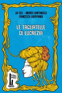 Produktbild: Le tagliatelle di Lucrezia