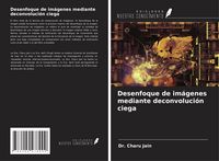 Produktbild: Desenfoque de im&aacute;genes mediante deconvoluci&oacute;n ciega