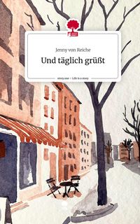 Produktbild: Und t&auml;glich gr&uuml;&szlig;t. Life is a Story - story.one