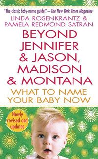 Produktbild: Beyond Jennifer & Jason, Madison & Montana: What to Name Your Baby Now