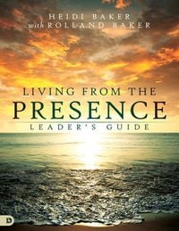 Produktbild: Living from the Presence Leader's Guide: Principles for Walking in the Overflow of God's Supernatural Power