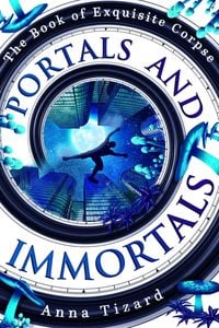 Produktbild: Portals and Immortals (The Book of Exquisite Corpse, #3)