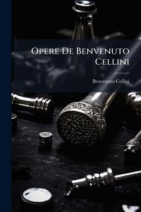 Produktbild: Opere De Benvenuto Cellini