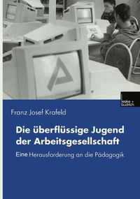 Produktbild: Die &uuml;berfl&uuml;ssige Jugend der Arbeitsgesellschaft