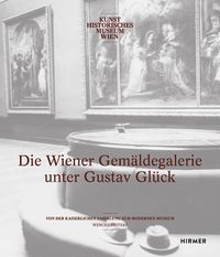 Produktbild: Die Wiener Gem&auml;ldegalerie unter Gustav Gl&uuml;ck